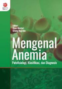 Image of Mengenal anemia : Patofisiologi, klasifikasi, dan diagnosis